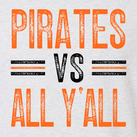 Pirates VS All Y'all- Adult sizes only